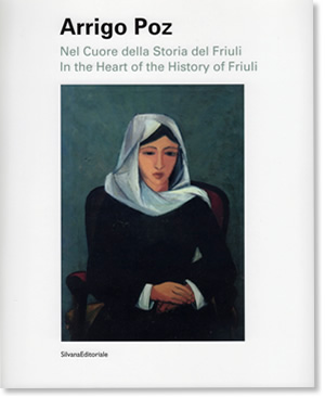 Catalogo della mostra Arrigo Poz. Nel cuore della Storia del Friuli
